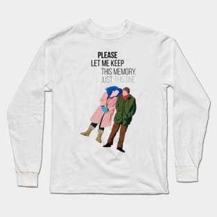 Please let me keep this memory just this one, Eternal Sunshine of the Spotless Mind Long Sleeve T-Shirt